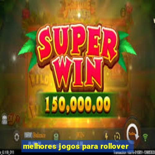 melhores jogos para rollover